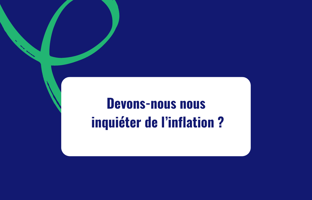 Editorial Edouard devons nous inquieter de linflation