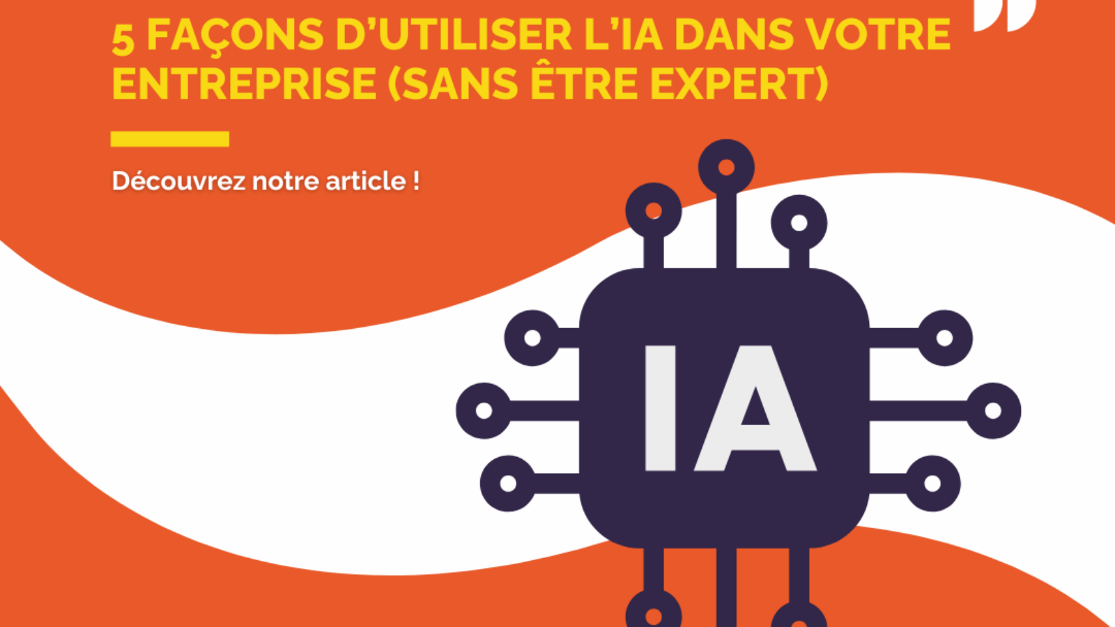 5 façons d’utiliser l’IA dans votre entreprise (sans être expert)